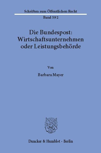 Die Bundespost: Wirtschaftsunternehmen oder Leistungsbehörde. -  Barbara Mayer