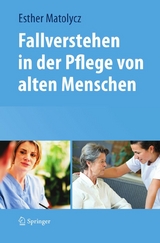 Fallverstehen in der Pflege von alten Menschen - Esther Matolycz