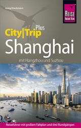 Reise Know-How Reiseführer Shanghai (CityTrip PLUS) mit Hangzhou und Suzhou - Joerg Dreckmann