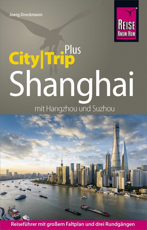 Reise Know-How Reiseführer Shanghai (CityTrip PLUS) mit Hangzhou und Suzhou - Joerg Dreckmann