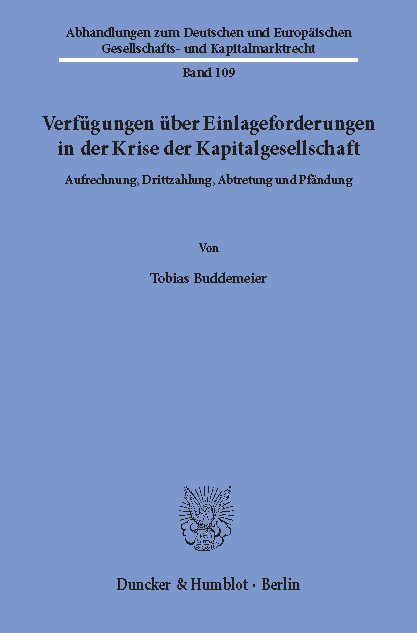 Verfügungen über Einlageforderungen in der Krise der Kapitalgesellschaft. -  Tobias Buddemeier