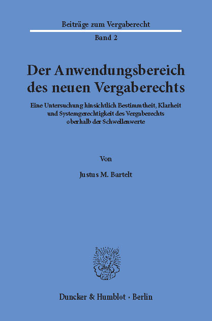 Der Anwendungsbereich des neuen Vergaberechts. -  Justus M. Bartelt