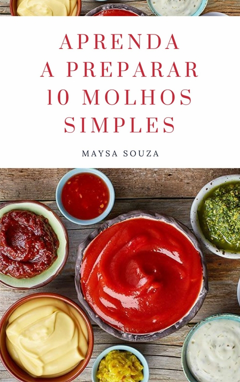 Aprenda a preparar 10 molhos simples -  Maysa Souza