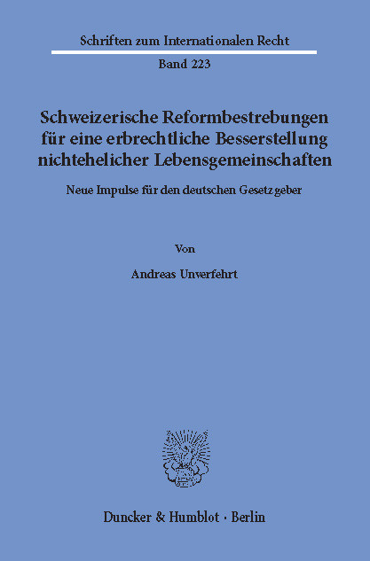 Schweizerische Reformbestrebungen für eine erbrechtliche Besserstellung nichtehelicher Lebensgemeinschaften. -  Andreas Unverfehrt