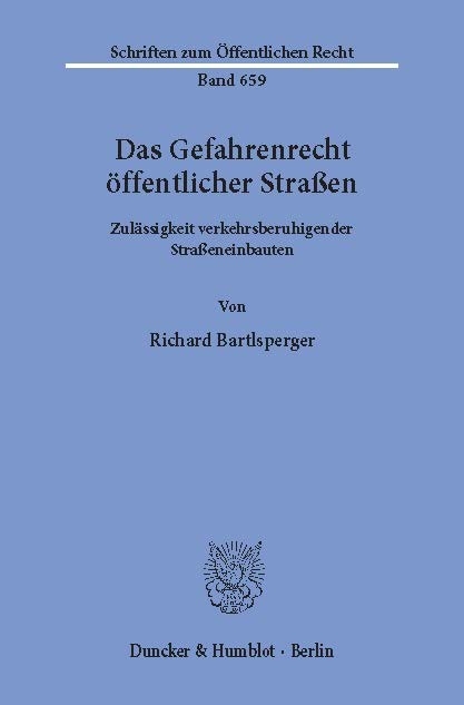 Das Gefahrenrecht öffentlicher Straßen. -  Richard Bartlsperger