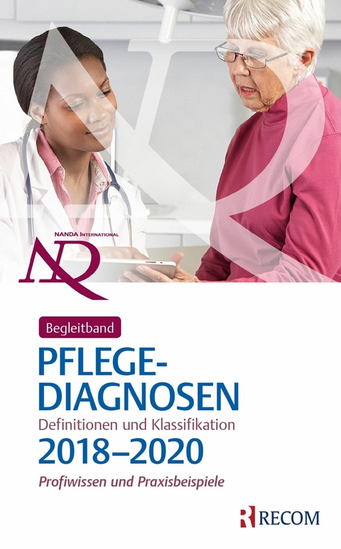 Begleitband zu NANDA-I-Pflegediagnosen: Definitionen und Klassifikation 2018-2020 - 