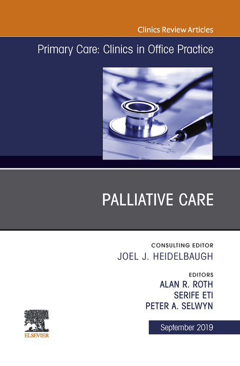 Palliative Care, An Issue of Primary Care: Clinics in Office Practice -  Serife Eti,  Alan R. Roth,  Peter A. Selwyn