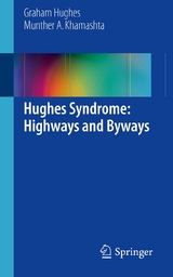 Hughes Syndrome: Highways and Byways -  Graham Hughes,  Munther A Khamashta