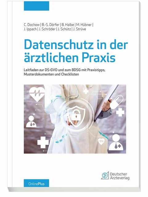 Datenschutz in der ärztlichen Praxis - Carsten Dochow, Bert-Sebastian Dörfer, Bernd Halbe, Marlis Hübner, Jan Ippach, Jürgen Schröder, Joachim Schütz, Jakob Strüve