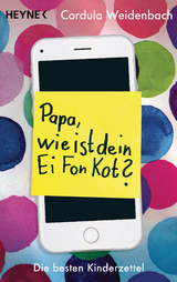 Papa, wie ist dein Ei Fon Kot? - Cordula Weidenbach