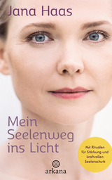 Mein Seelenweg ins Licht - Jana Haas