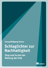 Schlaglichter zur Nachhaltigkeit - Georg Wolfgang Holzer