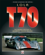 Lola T70 - the Racing History & Individual Chassis Record Revised, Updated & Enlarged 3rd Edition. - Starkey, John