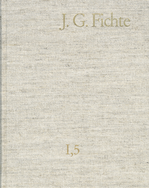 Johann Gottlieb Fichte: Gesamtausgabe / Reihe I: Werke. Band 5: Werke 1798-1799 -  Johann Gottlieb Fichte