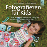 Fotografieren für Kids - Michael Ebert, Sandra Abend