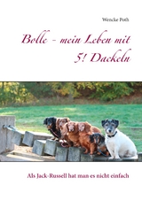 Bolle - mein Leben mit 5! Dackeln - Wencke Poth