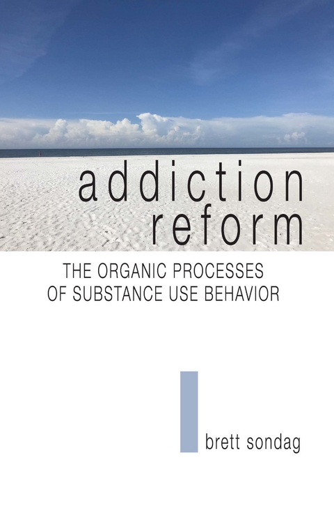 Addiction Reform -  Brett Sondag