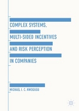 Complex Systems, Multi-Sided Incentives and Risk Perception in Companies - Michael I.C. Nwogugu