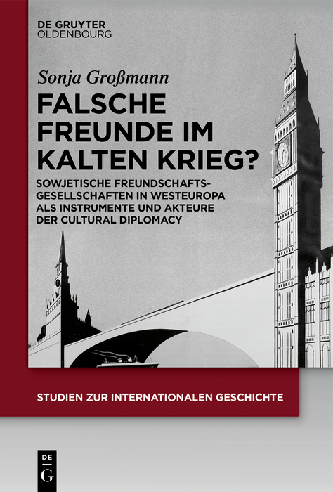 Falsche Freunde im Kalten Krieg? - Sonja Großmann