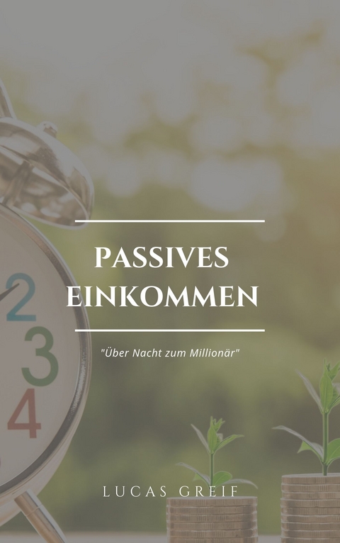 Passives Einkommen - Lucas Greif