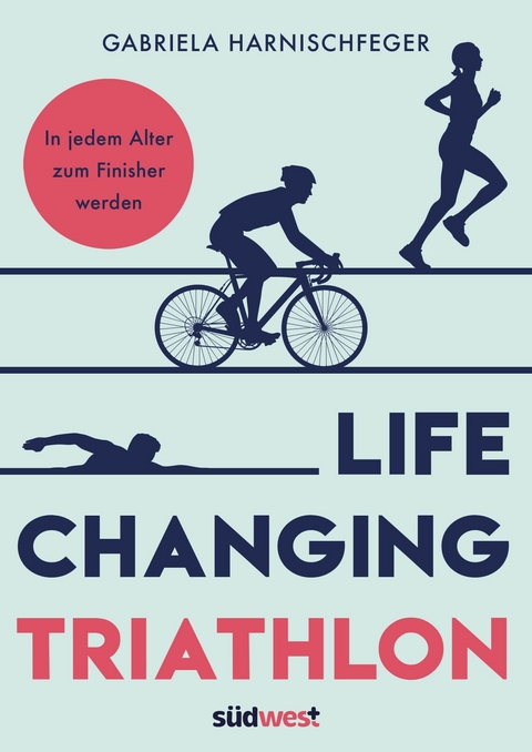 Life Changing Triathlon -  Gabriela Harnischfeger