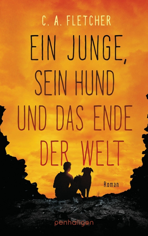 Ein Junge, sein Hund und das Ende der Welt -  C.A. Fletcher