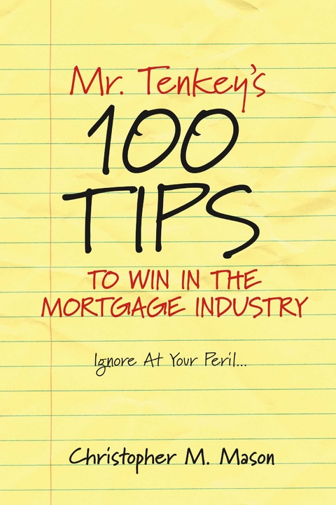 Mr. Tenkey's   //   100 Tips to Win in the Mortgage Industry -  Christopher M. Mason