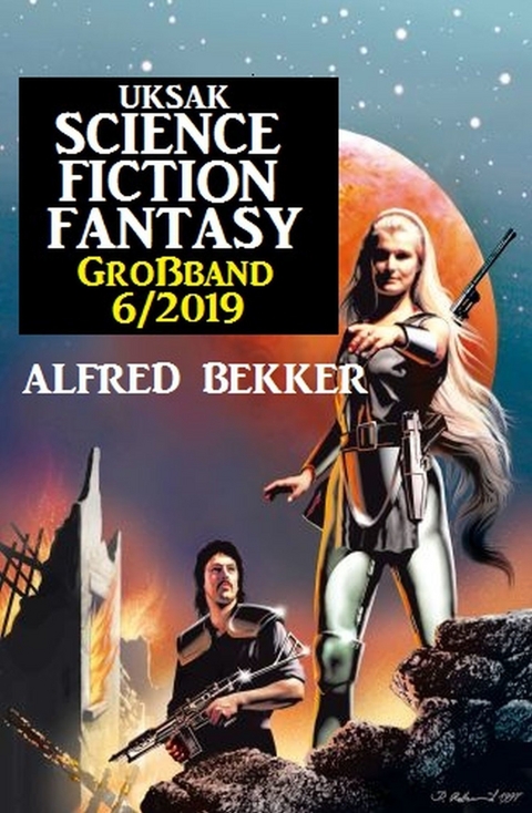 Uksak Science Fiction Fantasy Großband 6/2019 -  Alfred Bekker