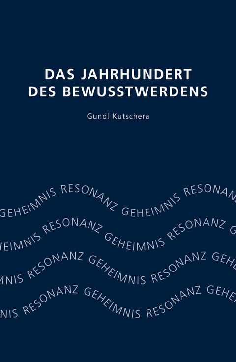 Das Jahrhundert des Bewusstwerdens -  Gundl Kutschera