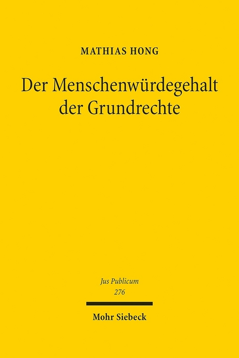 Der Menschenwürdegehalt der Grundrechte -  Mathias Hong