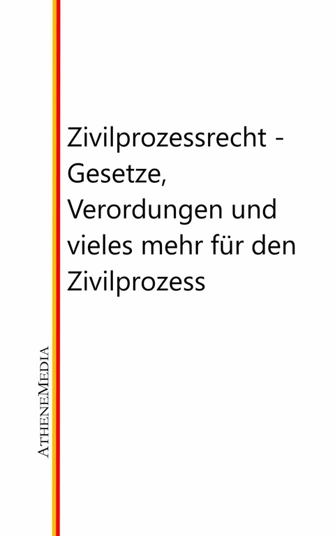 Zivilprozessrecht - Gesetze, Verordungen und vieles mehr für den Zivilprozess - 