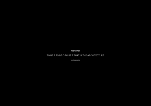 TO BE T TO BE O TO BE T THAT IS THE ARCHITECTURE -  Marc Mer