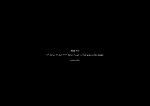 TO BE O TO BE T TO BE O THAT IS THE ARCHITECTURE -  Marc Mer