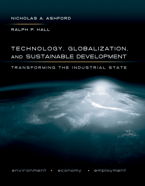 Technology, Globalization, and Sustainable Development -  Nicholas A. Ashford,  Ralph P. Hall