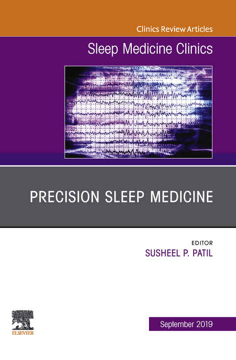 Precision Sleep Medicine, An Issue of Sleep Medicine Clinics -  Susheel Patil