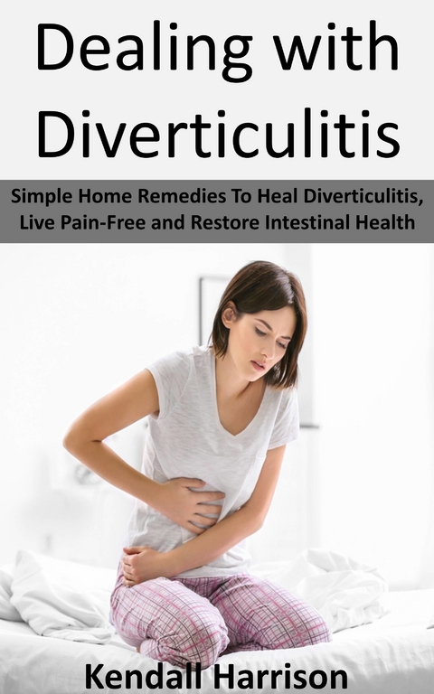 Dealing with Diverticulitis -  Kendall Harrison