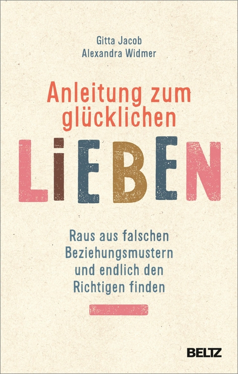 Anleitung zum glücklichen Lieben -  Gitta Jacob,  Alexandra Widmer