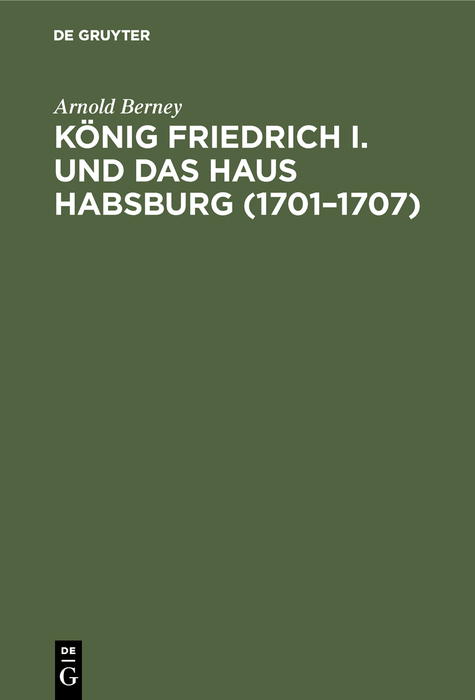 König Friedrich I. und das Haus Habsburg (1701–1707) - Arnold Berney