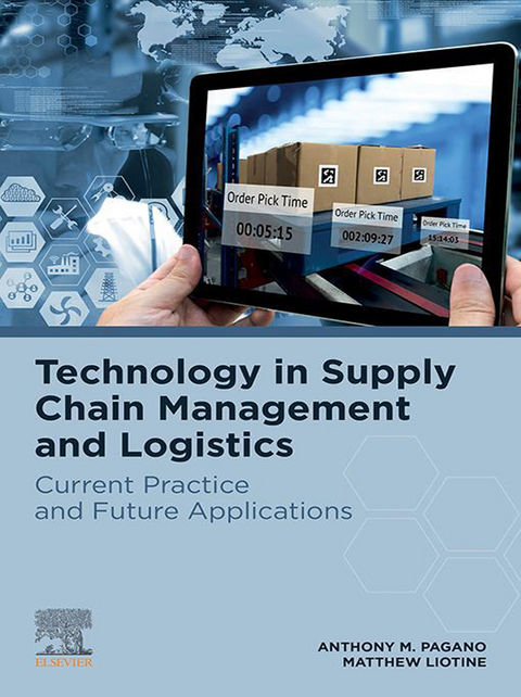 Technology in Supply Chain Management and Logistics -  Matthew Liotine,  Anthony M. Pagano