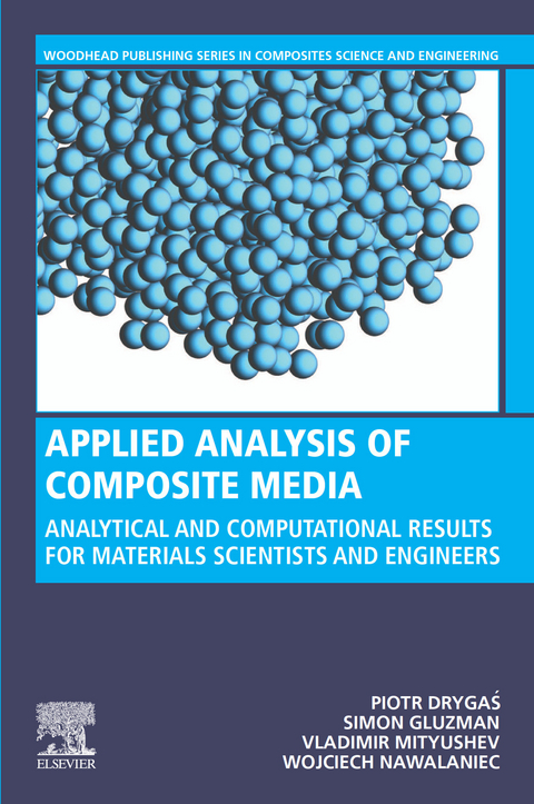 Applied Analysis of Composite Media -  Piotr Drygas,  Simon Gluzman,  Vladimir Mityushev,  Wojciech Nawalaniec