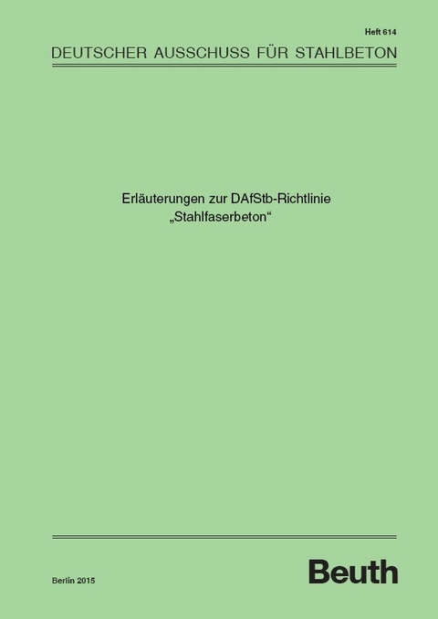 Erläuterungen zur DAfStb-Richtlinie &quot;Stahlfaserbeton&quot; - 