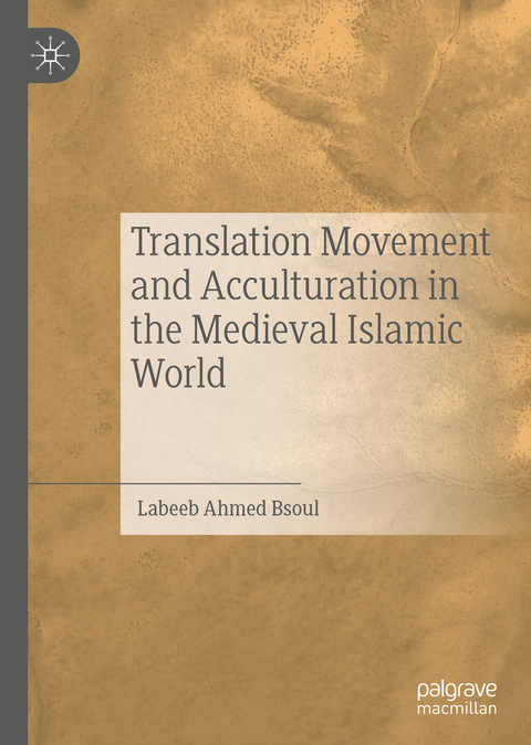 Translation Movement and Acculturation in the Medieval Islamic World -  Labeeb Ahmed Bsoul