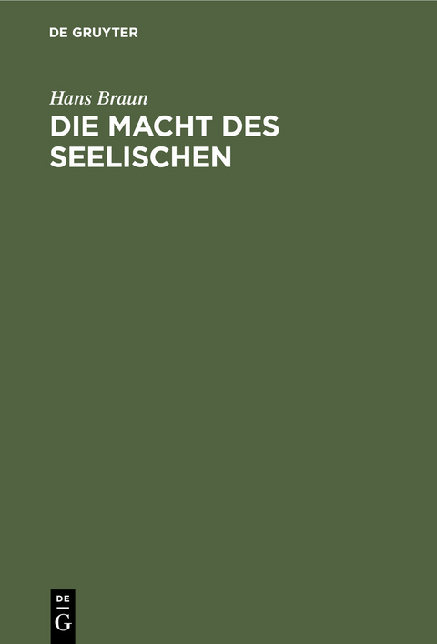 Die Macht des Seelischen -  Hans Braun