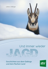 Und immer wieder Jagd - Lothar C. Rilinger