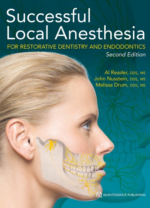 Successful Local Anesthesia for Restorative Dentistry and Endodontics - Al Reader, John Nusstein, Melissa Drum