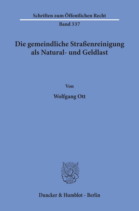 Die gemeindliche Straßenreinigung als Natural- und Geldlast. -  Wolfgang Ott