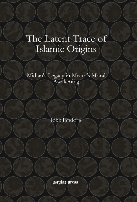 The Latent Trace of Islamic Origins -  John Jandora