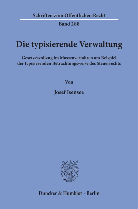 Die typisierende Verwaltung. -  Josef Isensee