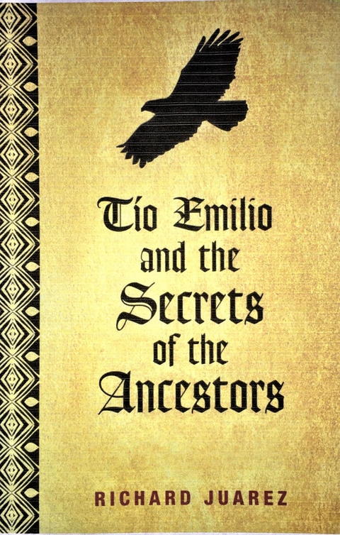 Tio Emilio and the Secrets of the Ancestors - Richard Juarez