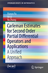 Carleman Estimates for Second Order Partial Differential Operators and Applications - Xiaoyu Fu, Qi Lü, Xu Zhang